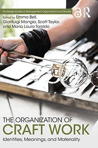 The Organization of Craft Work: Identities, Meanings, and Materiality