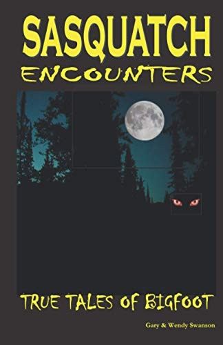 Sasquatch Encounters: True Tales of Bigfoot