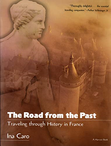 The Road from the Past: Traveling through History in France: Traveling Through History in France (Harvest Book)