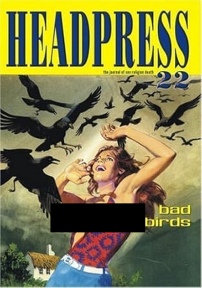 Headpress: The Journal of Sex, Religion, Death: Bad Birds