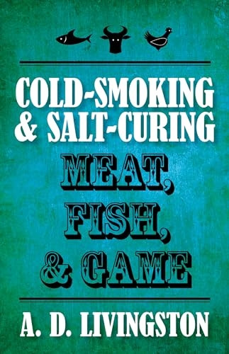 Cold-Smoking & Salt-Curing Meat, Fish, & Game