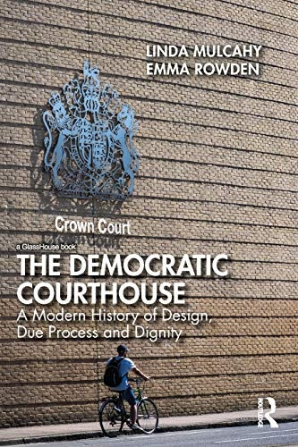 The Democratic Courthouse: A Modern History of Design, Due Process and Dignity / Edition 1