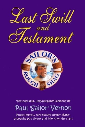 Last Swill and Testament: The Hilarious, Unexpurgated Memoirs of Paul 'Sailor' Vernon