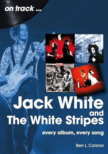 Jack White and The White Stripes On Track: Every Album, Every Song
