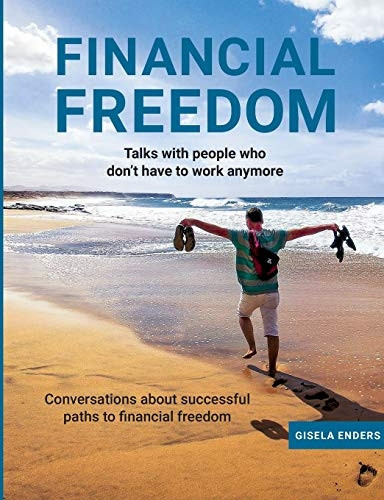 Financial Freedom: How  - People Live When They No  - Longer Need to Work