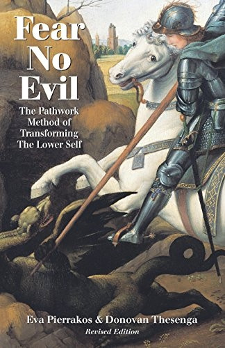 Fear No Evil: Pathwork Method of Transforming the Lower Self (Pathwork Series)