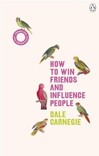 How to Win Friends and Influence People: (Vermiliona Life Essentials)