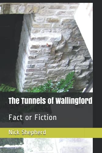 The Tunnels of Wallingford: -  Fact or Fiction