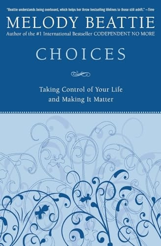 Choices: Taking Control of Your Life and Making It Matter