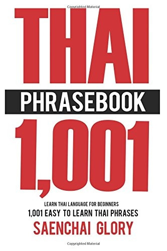 Thai Phrasebook: Learn Thai -  Language for Beginners,  - 1001 Easy to Learn Thai  - Phrases