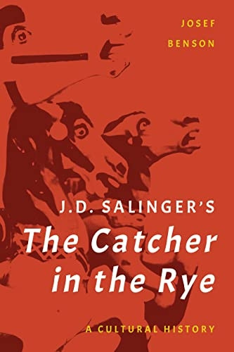 J. D. Salinger's the Catcher in the Rye: A Cultural History
