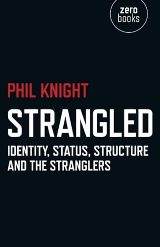 Strangled: Identity, Status, Structure and The Stranglers