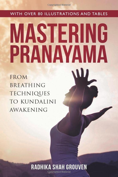 Mastering Pranayama: From Breathing Techniques to Kundalini Awakening
