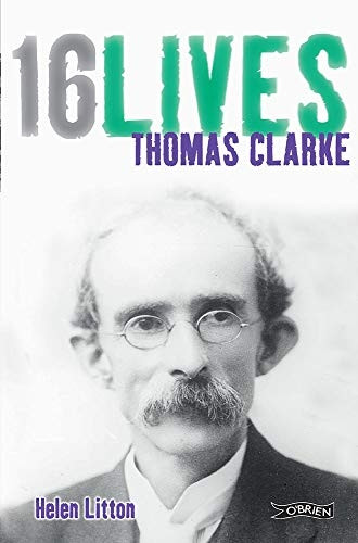 Thomas Clarke: 16 Lives