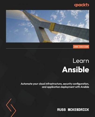 Learn Ansible - Second Edition: Automate your cloud infrastructure, security configuration, and application deployment with Ansible