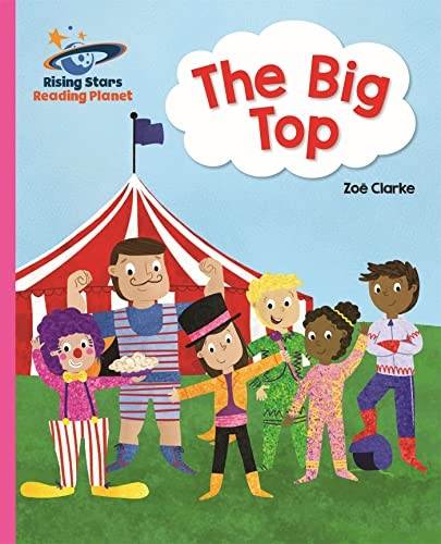 Reading Planet - The Big Top - Pink A: Galaxy (Rising Stars Reading Planet)