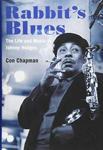 Rabbit's Blues: The Life and Music of Johnny Hodges