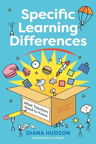 Specific Learning Differences, What Teachers Need to Know (Second Edition): Embracing Neurodiversity in the Classroom