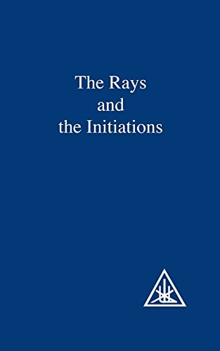 Treatise on Seven Rays: Rays and Initiations v.5: Rays and Initiations Vol 5 (A treatise on the seven rays)