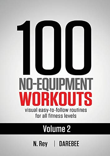100 No - Equipment Workouts  - Vol. 2: Easy to follow  - home workout routines with  - visual guides for all  - fitness levels
