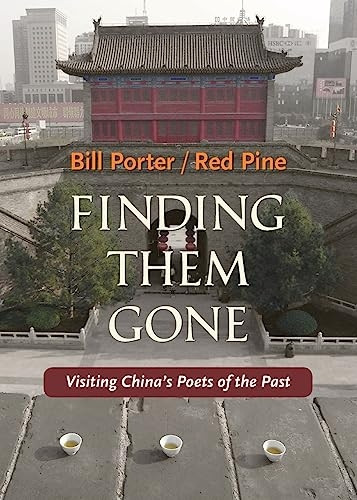 Finding Them Gone: Visiting China's Poets of the Past