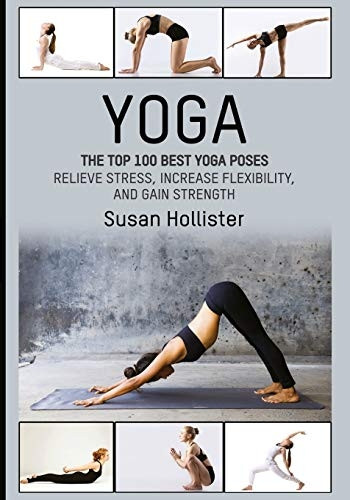 Yoga: The Top 100 Best Yoga Poses