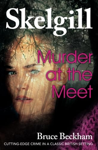 Murder at the Meet: NEW for 2020 - a gripping crime mystery with a sinister twist (Detective Inspector Skelgill Investigates)