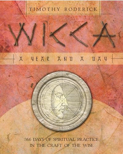 Wicca: A Year and a Day - 366 Days of Spiritual Practice in the Craft of the Wise