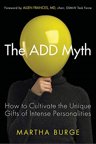 ADD Myth: How to Cultivate the Unique Gifts of Intense Personalities