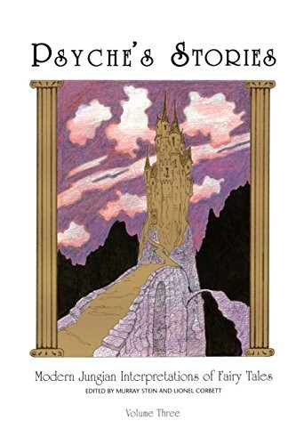 Psyche's Stories, Volume 3: Modern Jungian Interpretations of Fairy Tales (Psyche's Stories: Modern Jungian Interpretations of Fairy Ta)