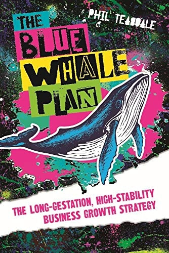 The Blue Whale Plan: The Long-Gestation, High-Stability Business Growth Strategy