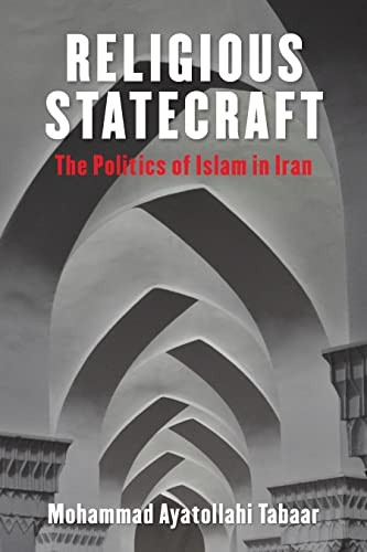 Religious Statecraft: The Politics of Islam in Iran (Columbia Studies in Middle East Politics)