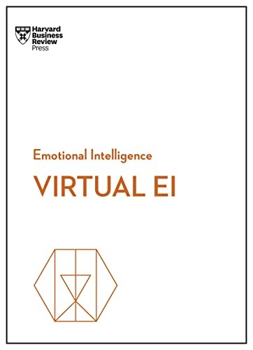 Virtual EI (HBR Emotional Intelligence Series) (HBR Emotional Intelligence Series)