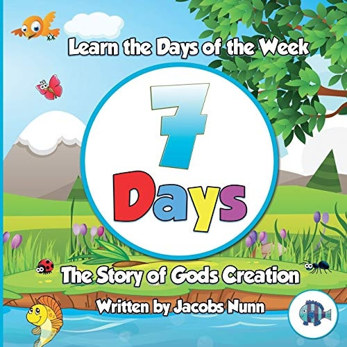 7 Days - The Story of Gods Creation: Learn the Days of the Week (Little Fishes Sunday School)