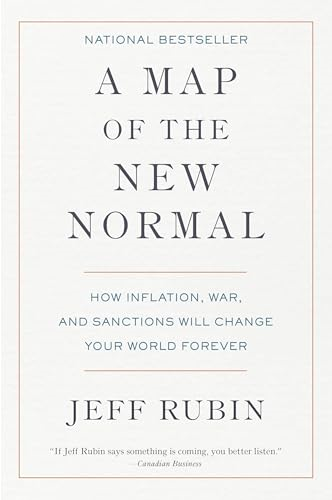 A Map of the New Normal:  How Inflation, War, and  Sanctions Will Change Your  World Forever