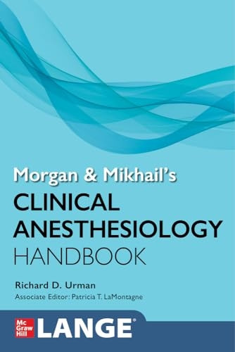 Morgan and Mikhail's Clinical Anesthesiology Handbook