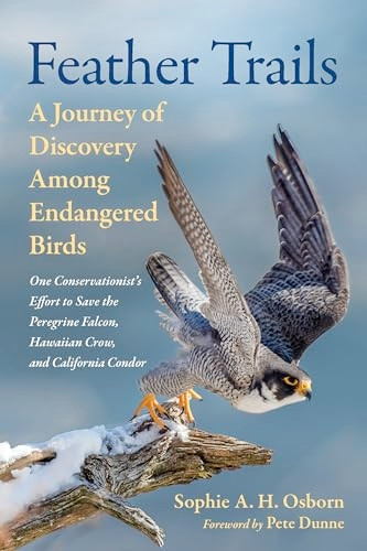 Feather Trails: A Journey of Discovery Among Endangered Birds