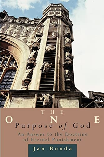 The One Purpose of God: An Answer to the Doctrine of Eternal Punishment