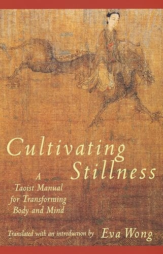 Cultivating Stillness: Taoist Manual for Transforming Body and Mind