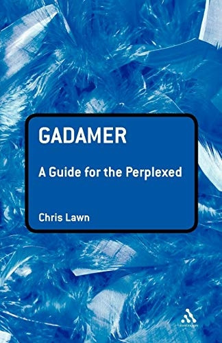 Gadamer a Guide for the Perplexed (Guides for the Perplexed)