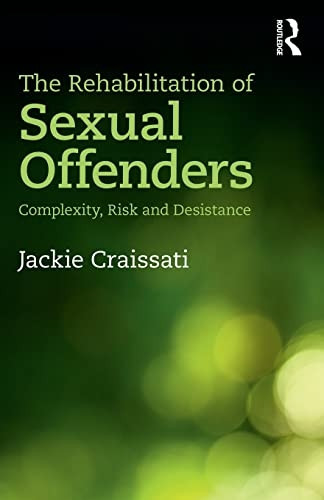 The Rehabilitation of Sexual Offenders: Complexity, Risk and Desistance