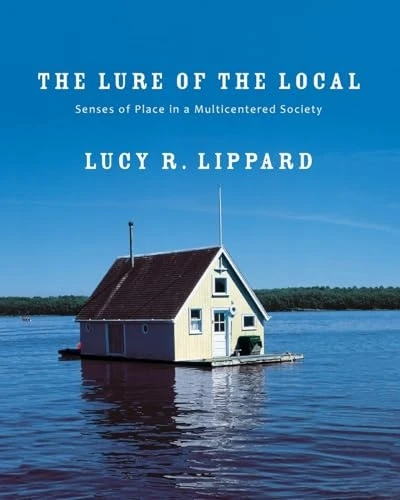 The Lure of the Local: The Sense of Place in a Multicentered Society
