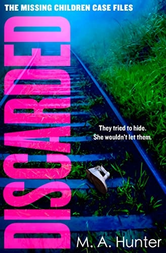Discarded (The Missing Children Case Files, Book 4) (The Missing Children Case Files)
