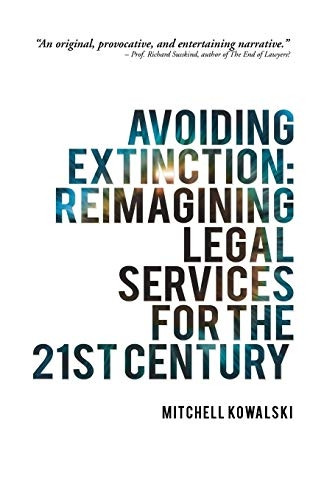 Avoiding Extinction:  - Reimagining Legal Services  - for the 21st Century