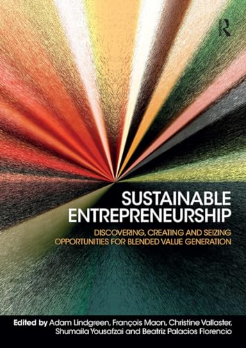 Sustainable Entrepreneurship:  Discovering, Creating and  Seizing Opportunities for  Blended Value Generation