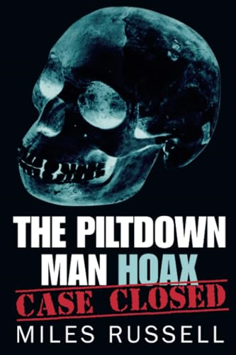 The Piltdown Man Hoax: Case Closed