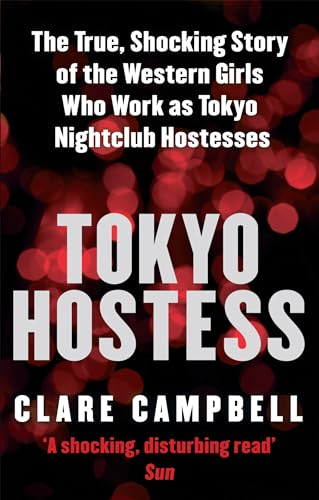 Tokyo Hostess: Inside the Shocking World of Tokyo Nightclub Hostessing