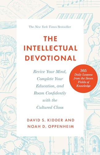The Intellectual Devotional: Revive Your Mind, Complete Your Education, and Roam Confidently with the Cultured Class (Intellectual Devotional)
