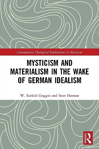 Mysticism and Materialism in the Wake of German Idealism (Contemporary Theological Explorations in Mysticism)