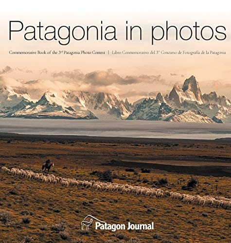 Patagonia in Photos:  - Commemorative Book of the  - Third Patagonia Photo  - Contest